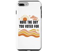 Have Day You Voted For Sign,Vote for Democracy Protest Signs Custodia per iPhone 7 Plus/8 Plus
