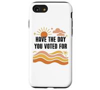 Have Day You Voted For Sign,Vote for Democracy Protest Signs Custodia per iPhone SE (2020) / 7/8
