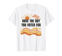 Have Day You Voted for Sign,Vote for Democracy Protest Signs Maglietta