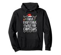 Have Everything I Want Christmas Match Uomo Donna Bambini Felpa con Cappuccio