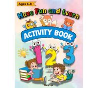 HAVE FUN AND LEARN: ACTIVITY BOOK FOR KIDS AGES 6-8; Shape Word Search, Dot to Dot, Maze, Dot Marker, Animals coloring pages, 6x6 Sudoku puzzle