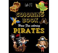 HAVE FUN COLORING PIRATES: Set sail for an adventure