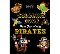 HAVE FUN COLORING PIRATES: Set sail for an adventure