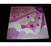 Have Fun! Keep Fit!: Aerobic Dancing for Fun and Fitness