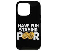 Have Fun Staying Poor Bitcoin Criptovaluta BTC Milionario Custodia per iPhone 13 Pro