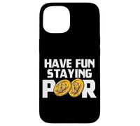 Have Fun Staying Poor Bitcoin Criptovaluta BTC Milionario Custodia per iPhone 15
