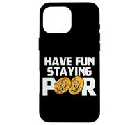 Have Fun Staying Poor Bitcoin Criptovaluta BTC Milionario Custodia per iPhone 16 Pro Max