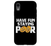 Have Fun Staying Poor Bitcoin Criptovaluta BTC Milionario Custodia per iPhone XR