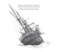 Have Gun Will Travel - Science From An Easy Chair