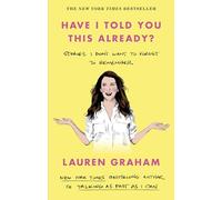 Have I Told You This Already?: Stories I Don't Want to Forget to Remember