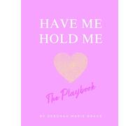 Have Me Hold Me: The Playbook