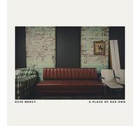 Have Mercy - Place Of Our Own