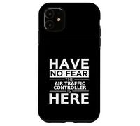 Have No Fear Air Traffic Controller è qui, divertente idea regalo Custodia per iPhone 11