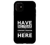 Have No Fear Content Creator è qui Divertente Influencer di regali Custodia per iPhone 11