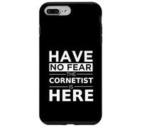 Have No Fear Cornetist Is Here Musicista Cornet Player Gift Custodia per iPhone 7 Plus/8 Plus