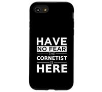 Have No Fear Cornetist Is Here Musicista Cornet Player Gift Custodia per iPhone SE (2020) / 7/8