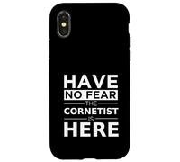 Have No Fear Cornetist Is Here Musicista Cornet Player Gift Custodia per iPhone X/XS