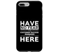 Have No Fear Customer Success Manager è qui, divertente idea regalo Custodia per iPhone 7 Plus/8 Plus