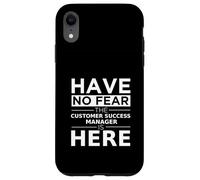 Have No Fear Customer Success Manager è qui, divertente idea regalo Custodia per iPhone XR