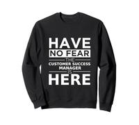 Have No Fear Customer Success Manager è Qui, Divertente Idea Regalo Felpa