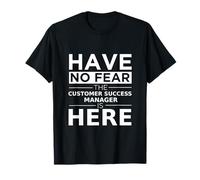 Have No Fear Customer Success Manager è Qui, Divertente Idea Regalo Maglietta