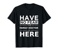 Have No Fear Family Doctor Is Here, Regalo Divertente per Lavoro, Orgoglio Maglietta