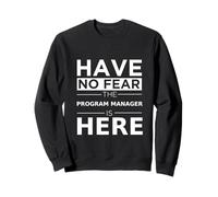 Have No Fear Il responsabile del Programma è Qui, Divertente, Regalo, Lavoro, Umorismo Felpa