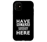 Have No Fear Landscape Architect Is Here Funny Gift Work Work Custodia per iPhone 11