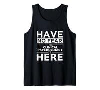 Have No Fear Lo Psicologo clinico è Qui, Divertente Idea Regalo Canotta