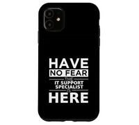 Have No Fear Lo specialista del supporto IT è qui, divertente idea regalo Custodia per iPhone 11