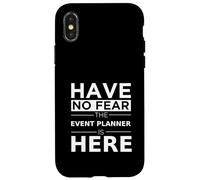 Have No Fear L'organizzatore di eventi è qui, divertente, come regalo, lavoro, umorismo Custodia per iPhone X/XS