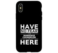 Have No Fear Marriage Counselor Is Here Funny Gift Work Work Custodia per iPhone X/XS