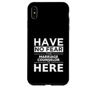 Have No Fear Marriage Counselor Is Here Funny Gift Work Work Custodia per iPhone XS Max