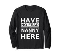 Have No Fear Nanny Is Here, Regalo Divertente, Lavoro, Umorismo Maglia a Manica