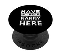 "Have No Fear Nanny Is Here", regalo divertente, lavoro, umorismo PopSockets PopGrip Adesivo