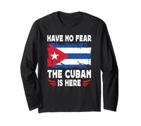 Have No Fear The Cuban is Here Cuba Flag Maglia a Manica