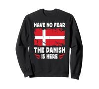 Have No Fear The Danish is Here Denmark Flag Felpa