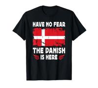 Have No Fear The Danish is Here Denmark Flag Maglietta