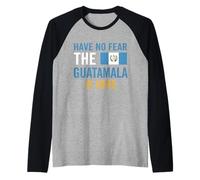 Have No Fear The Guatemala Is Here Maglia con Maniche Raglan
