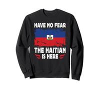 Have No Fear The Haitian is Here Haiti Flag Felpa