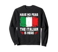 Have No Fear The Italian is Here Italy Flag Felpa