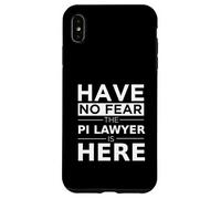 "Have No Fear The PI Lawyer Is Here", regalo divertente per lavoro, orgoglio Custodia per iPhone XS Max