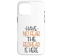 Have No Fear the Redhead is Here Funny Redhead Custodia per iPhone 16 Pro Max