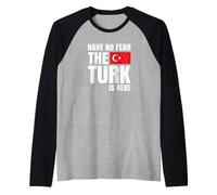Have No Fear The Turk Is Here Turco Turca Maglia con Maniche Raglan