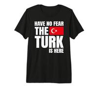 Have No Fear The Turk Is Here Turco Turca Maglietta Premium