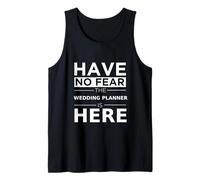 Have No Fear Wedding Planner Is Here Divertente Regalo Umorismo Lavoro Canotta