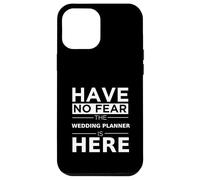 Have No Fear Wedding Planner Is Here Divertente Regalo Umorismo Lavoro Custodia per iPhone 12 Pro Max