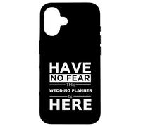 Have No Fear Wedding Planner Is Here Divertente Regalo Umorismo Lavoro Custodia per iPhone 16