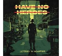 Have No Heroes Letters to Nowhere (CD) Album