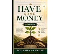 Have Some Money: A Biblical Guide to Prosperity Without Losing Your Soul